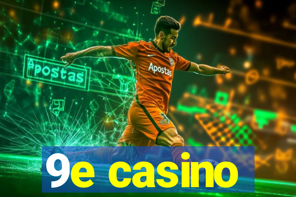 9e casino